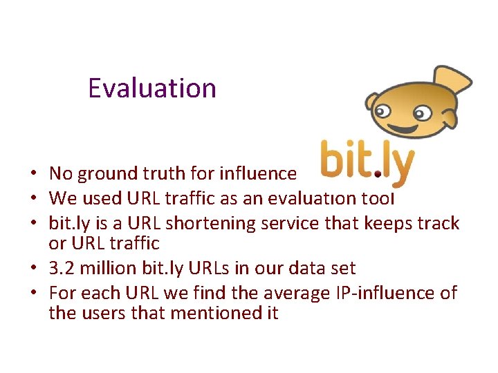 Evaluation • No ground truth for influence • We used URL traffic as an Evaluation • No ground truth for influence • We used URL traffic as an