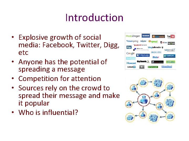 Introduction • Explosive growth of social media: Facebook, Twitter, Digg, etc • Anyone has Introduction • Explosive growth of social media: Facebook, Twitter, Digg, etc • Anyone has