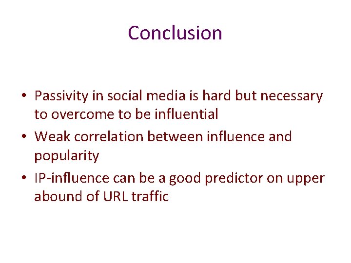 Conclusion • Passivity in social media is hard but necessary to overcome to be Conclusion • Passivity in social media is hard but necessary to overcome to be