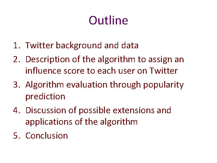 Outline 1. Twitter background and data 2. Description of the algorithm to assign an Outline 1. Twitter background and data 2. Description of the algorithm to assign an