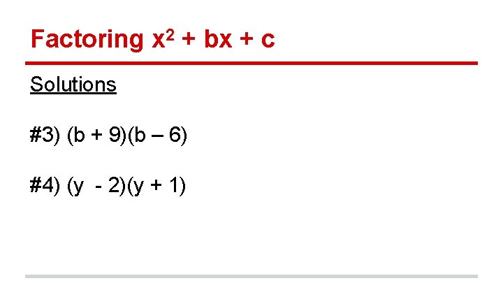 Factoring x 2 + bx + c Solutions #3) (b + 9)(b – 6)