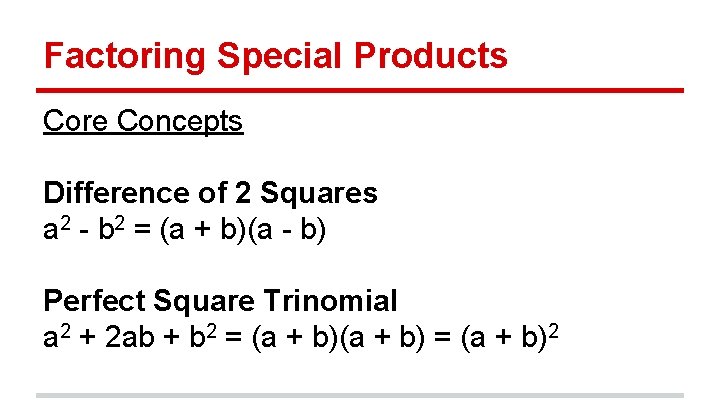 Factoring Special Products Core Concepts Difference of 2 Squares a 2 - b 2