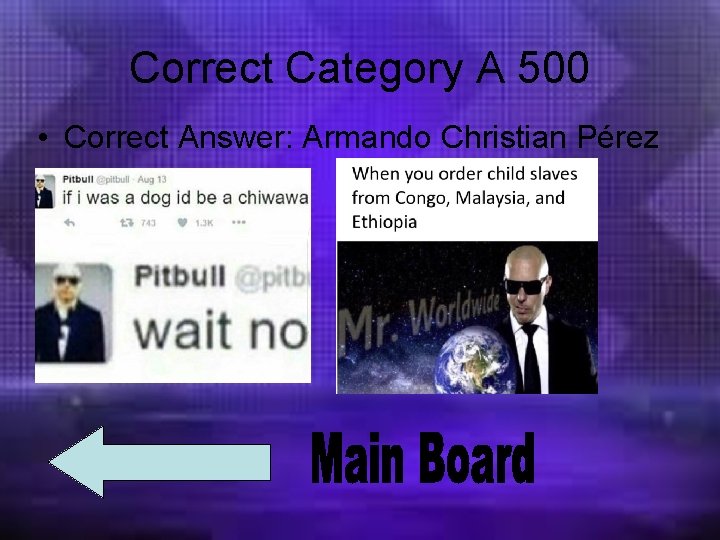 Correct Category A 500 • Correct Answer: Armando Christian Pérez 