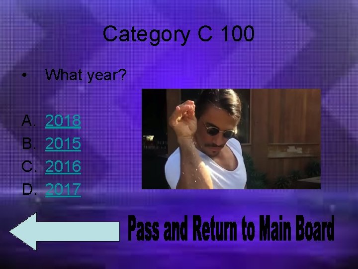 Category C 100 • What year? A. B. C. D. 2018 2015 2016 2017