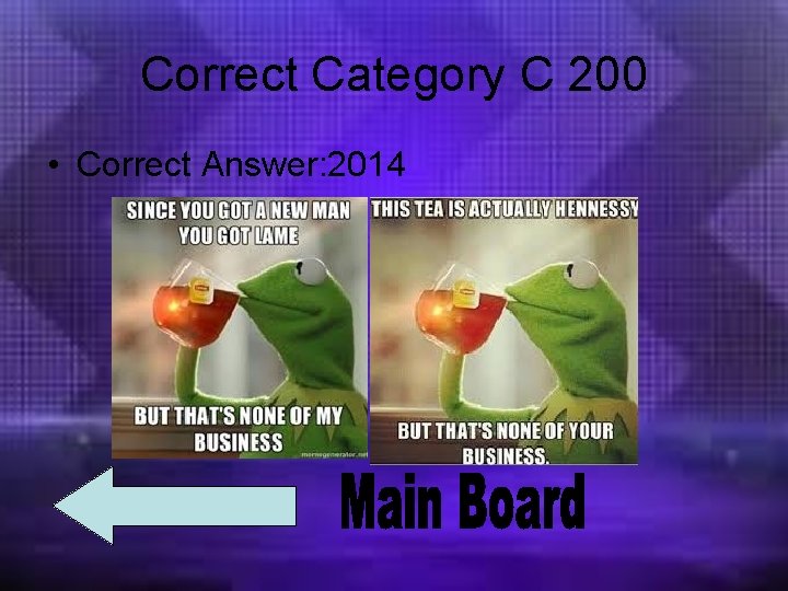 Correct Category C 200 • Correct Answer: 2014 