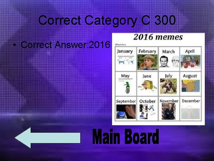 Correct Category C 300 • Correct Answer: 2016 