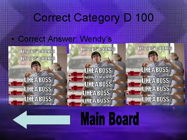 Correct Category D 100 • Correct Answer: Wendy’s 