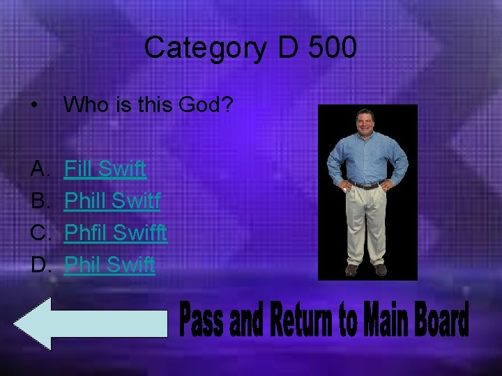 Category D 500 • Who is this God? A. B. C. D. Fill Swift