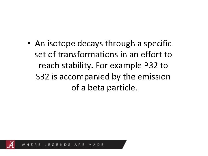 • An isotope decays through a specific set of transformations in an effort