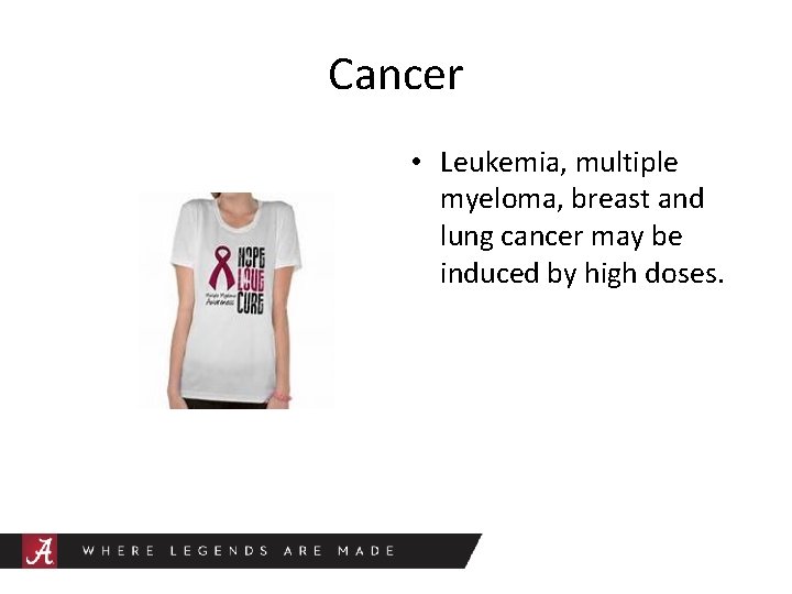 Cancer • Leukemia, multiple myeloma, breast and lung cancer may be induced by high