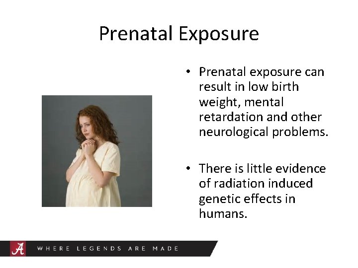 Prenatal Exposure • Prenatal exposure can result in low birth weight, mental retardation and