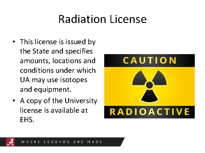 Radiation License • This license is issued by the State and specifies amounts, locations
