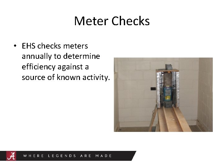 Meter Checks • EHS checks meters annually to determine efficiency against a source of