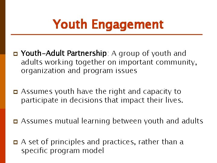 Youth Engagement p p Youth-Adult Partnership: A group of youth and adults working together