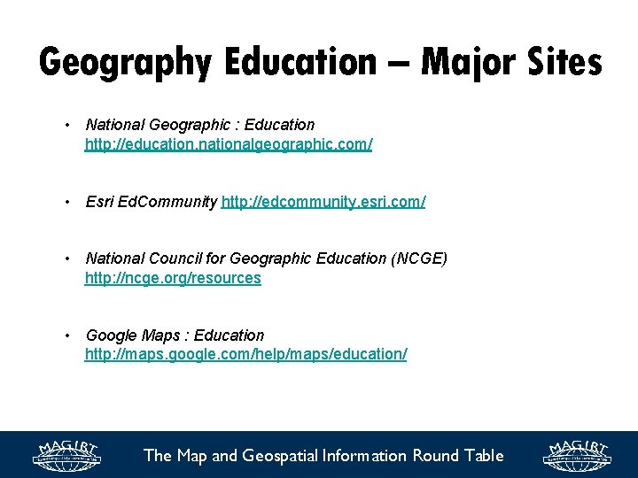 Geography Education – Major Sites • National Geographic : Education http: //education. nationalgeographic. com/