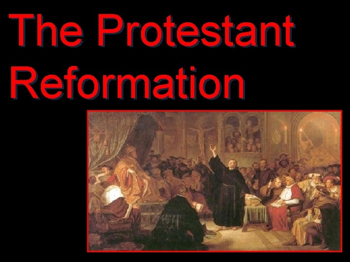 The Protestant Reformation 