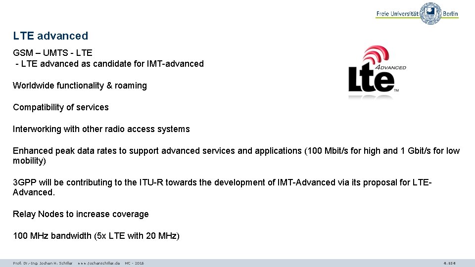LTE advanced GSM – UMTS - LTE advanced as candidate for IMT-advanced Worldwide functionality