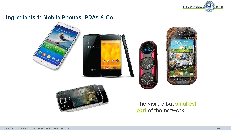 Ingredients 1: Mobile Phones, PDAs & Co. The visible but smallest part of the