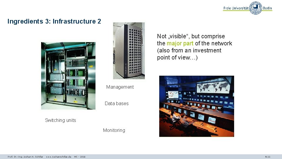 Ingredients 3: Infrastructure 2 Not „visible“, but comprise the major part of the network