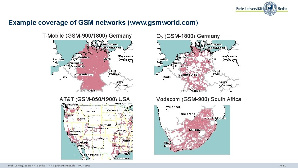 Example coverage of GSM networks (www. gsmworld. com) T-Mobile (GSM-900/1800) Germany AT&T (GSM-850/1900) USA