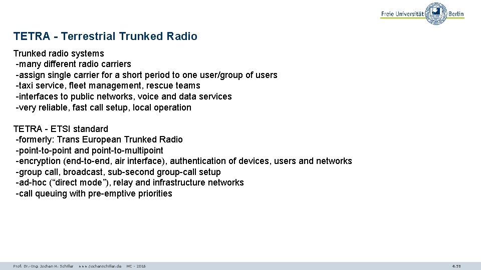 TETRA - Terrestrial Trunked Radio Trunked radio systems -many different radio carriers -assign single