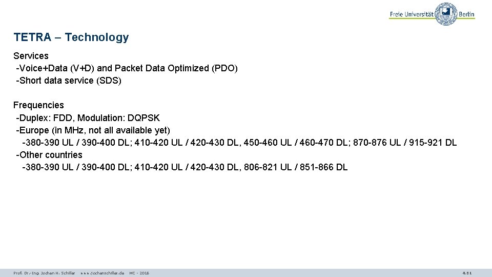 TETRA – Technology Services -Voice+Data (V+D) and Packet Data Optimized (PDO) -Short data service