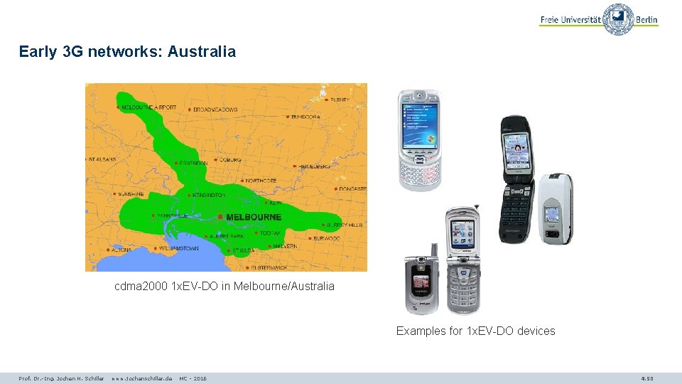 Early 3 G networks: Australia cdma 2000 1 x. EV-DO in Melbourne/Australia Examples for