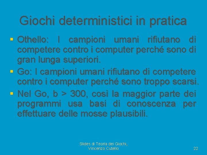 Giochi deterministici in pratica § Othello: I campioni umani rifiutano di competere contro i