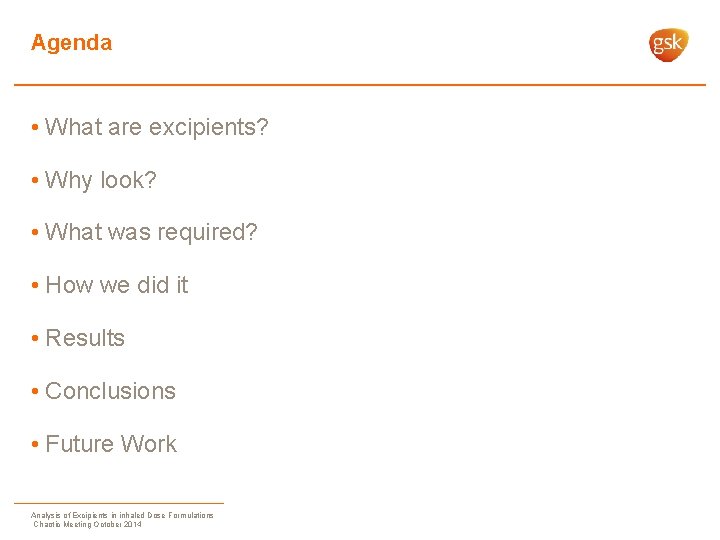 Agenda • What are excipients? • Why look? • What was required? • How