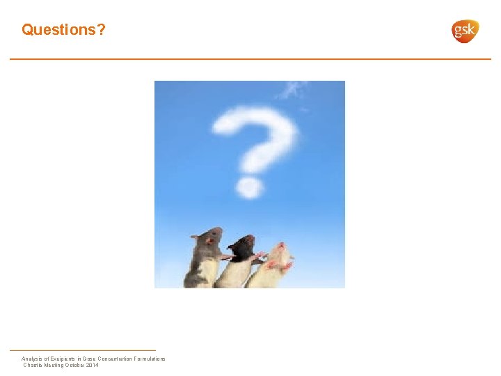 Questions? Analysis of Excipients in Dose Concentration Formulations Chaotic Meeting October 2014 