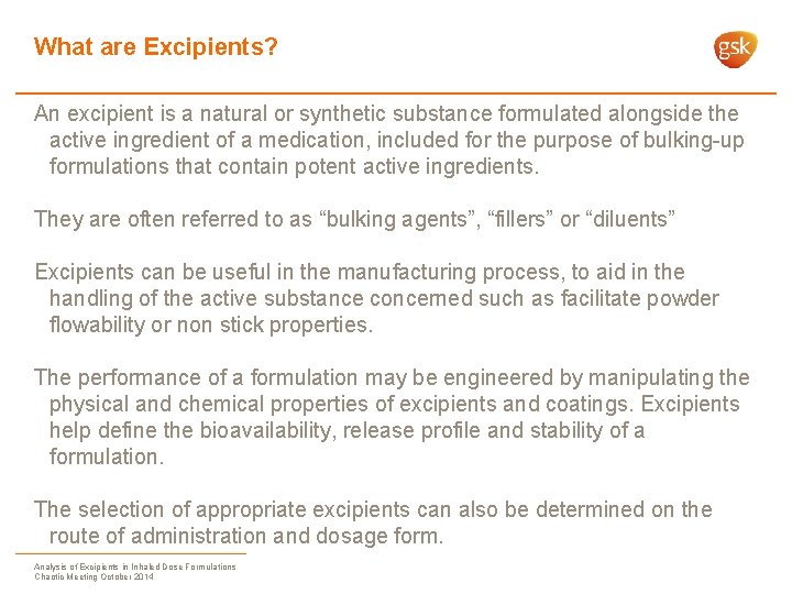 What are Excipients? An excipient is a natural or synthetic substance formulated alongside the