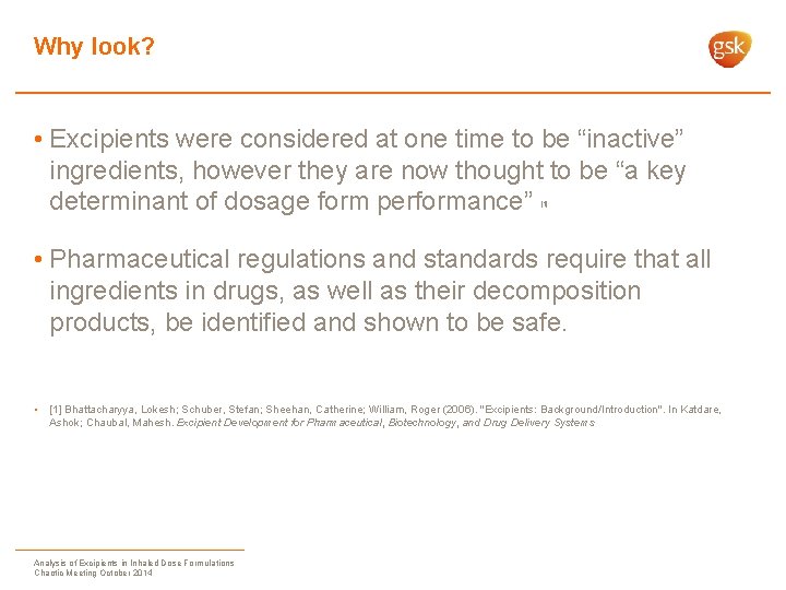 Why look? • Excipients were considered at one time to be “inactive” ingredients, however