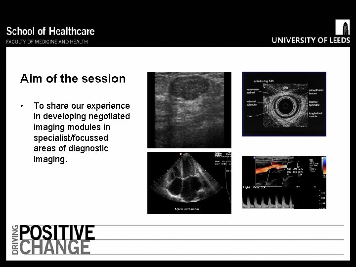 Aim of the session • To share our experience in developing negotiated imaging modules