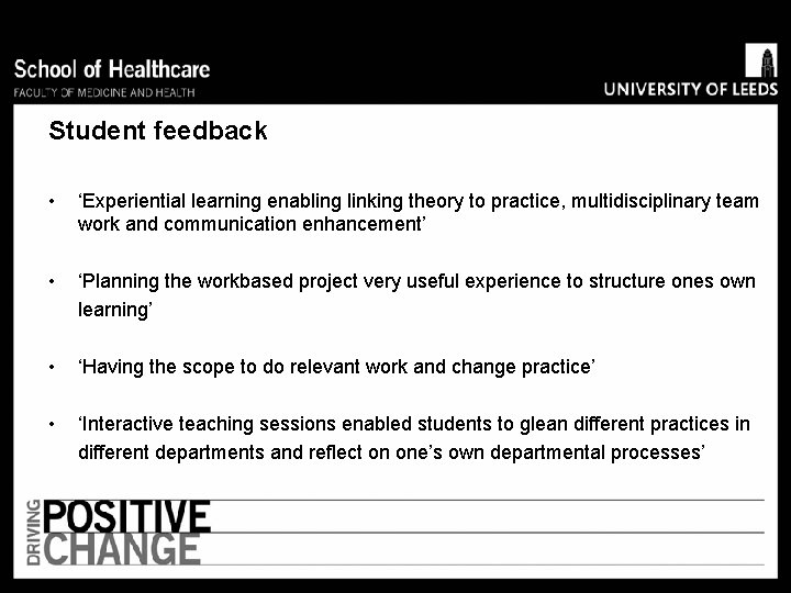 Student feedback • ‘Experiential learning enabling linking theory to practice, multidisciplinary team work and