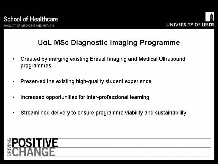 Uo. L MSc Diagnostic Imaging Programme • Created by merging existing Breast Imaging and