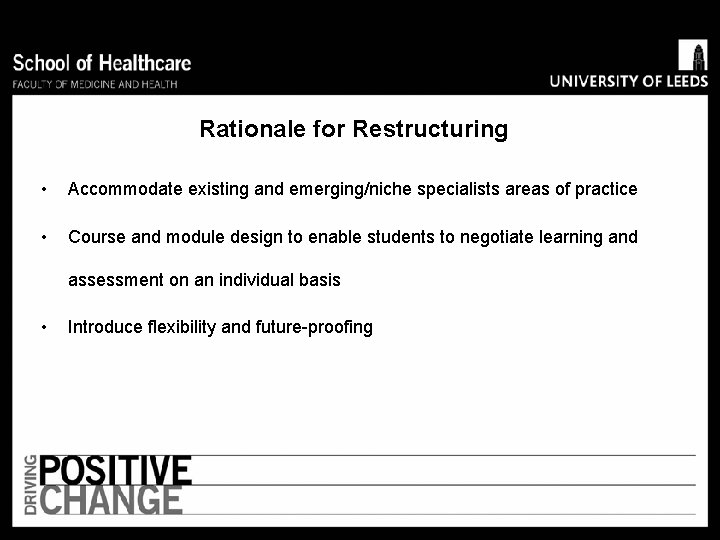 Rationale for Restructuring • Accommodate existing and emerging/niche specialists areas of practice • Course