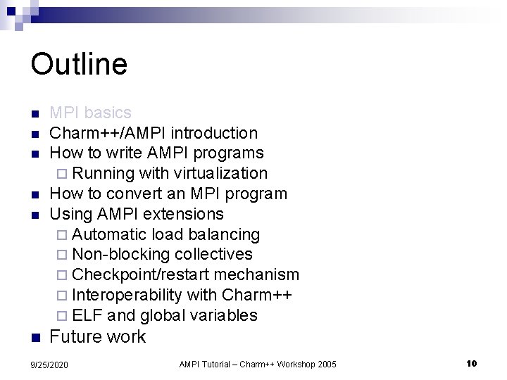 Outline n MPI basics Charm++/AMPI introduction How to write AMPI programs ¨ Running with