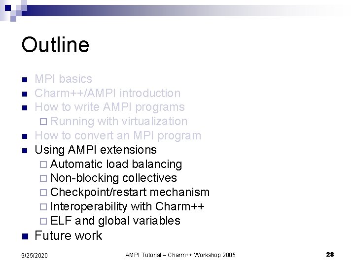 Outline n MPI basics Charm++/AMPI introduction How to write AMPI programs ¨ Running with