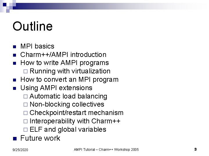 Outline n MPI basics Charm++/AMPI introduction How to write AMPI programs ¨ Running with