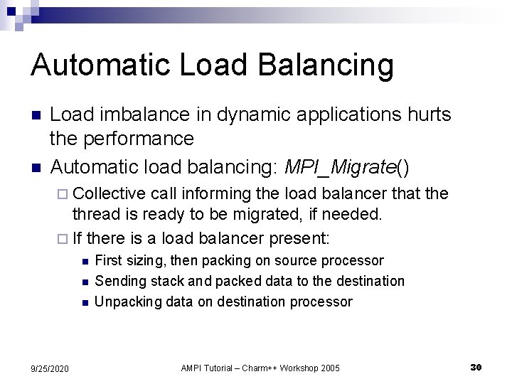 Automatic Load Balancing n n Load imbalance in dynamic applications hurts the performance Automatic