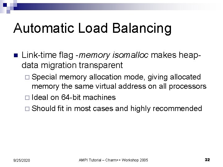 Automatic Load Balancing n Link-time flag -memory isomalloc makes heapdata migration transparent ¨ Special