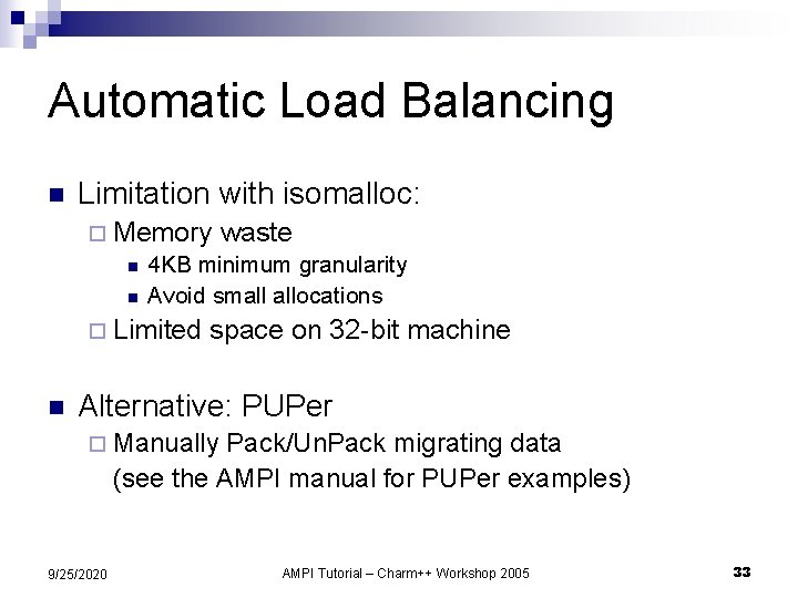 Automatic Load Balancing n Limitation with isomalloc: ¨ Memory waste n 4 KB minimum