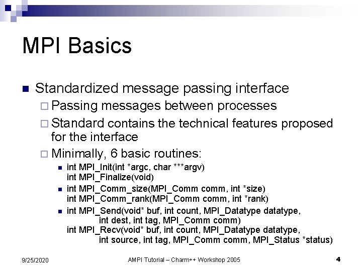 MPI Basics n Standardized message passing interface ¨ Passing messages between processes ¨ Standard