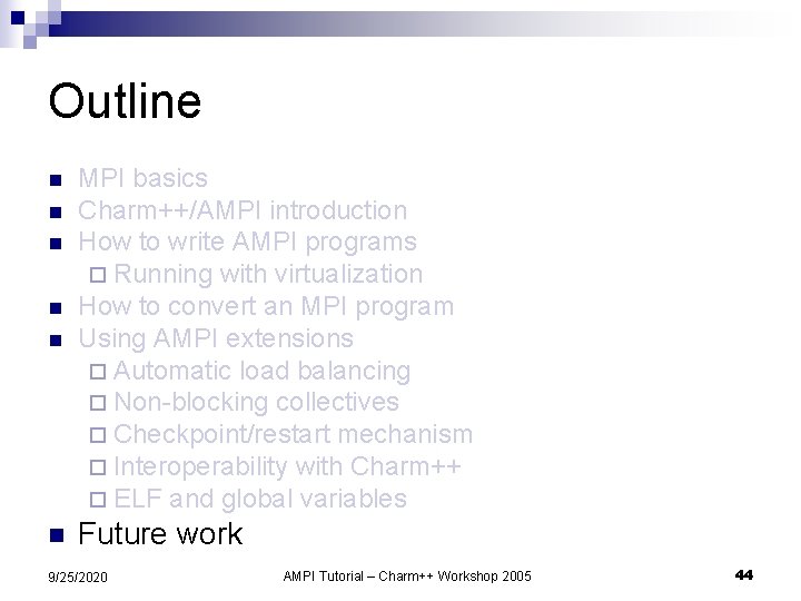 Outline n MPI basics Charm++/AMPI introduction How to write AMPI programs ¨ Running with