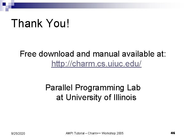 Thank You! Free download and manual available at: http: //charm. cs. uiuc. edu/ Parallel