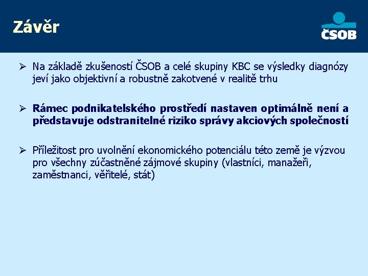 Závěr Ø Na základě zkušeností ČSOB a celé skupiny KBC se výsledky diagnózy jeví