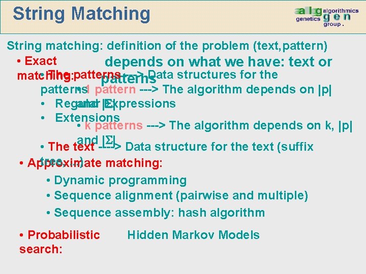 String Matching String matching: definition of the problem (text, pattern) • Exact depends on