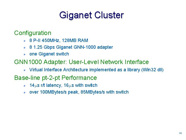 Giganet Cluster Configuration l l l 8 P-II 450 MHz, 128 MB RAM 8