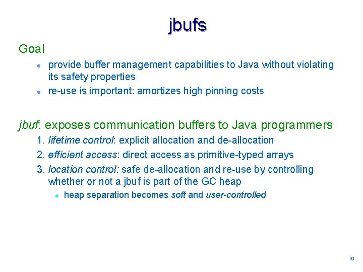 jbufs Goal l l provide buffer management capabilities to Java without violating its safety