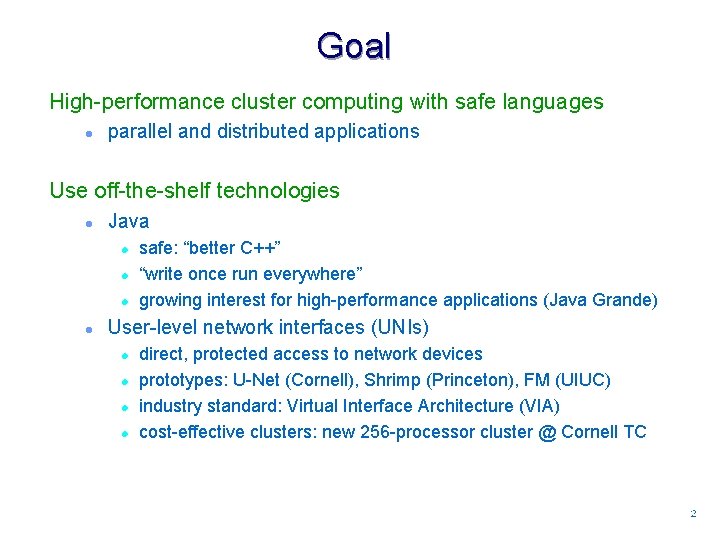 Goal High-performance cluster computing with safe languages l parallel and distributed applications Use off-the-shelf